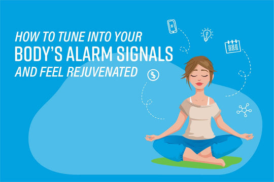 How to Tune into Your Body’s Alarm Signals and Feel Rejuvenated
