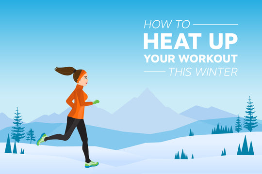 How to Heat Up Your Workout This Winter